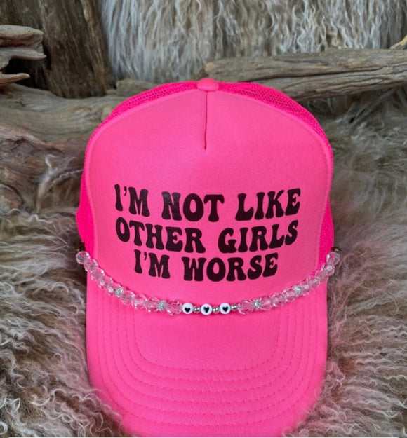 Trucker Cap With Beads 71NeonPnk I’m Not Like Other Girls I’m Worse